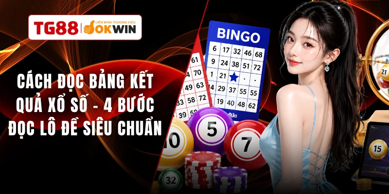 Cách Đọc Bảng Kết Quả Xổ Số - 4 Bước Đọc Lô Đề Siêu Chuẩn