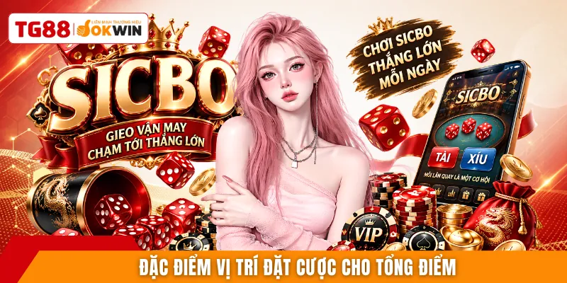 Đặc điểm vị trí đặt cược cho tổng điểm