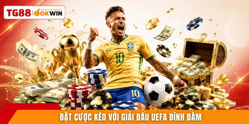 Đặt cược kèo với giải đấu UEFA đình đám