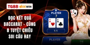 Đọc Kết Quả Baccarat - Cùng 8 Tuyệt Chiêu Soi Cầu Hay