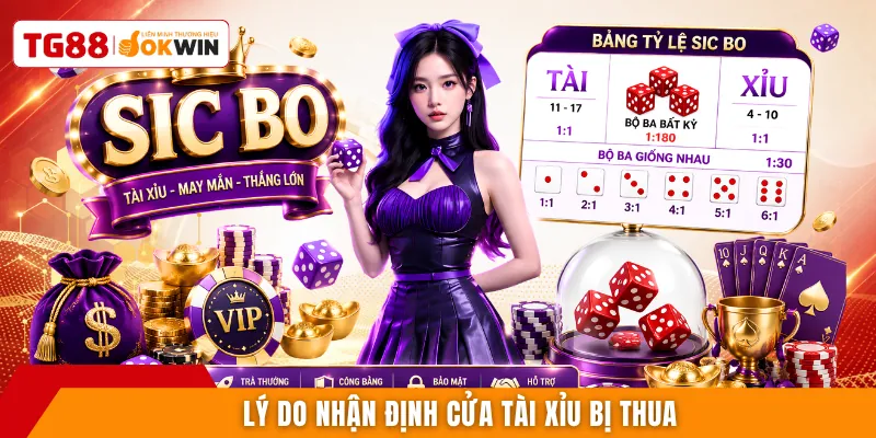 Lý do nhận định cửa tài xỉu bị thua